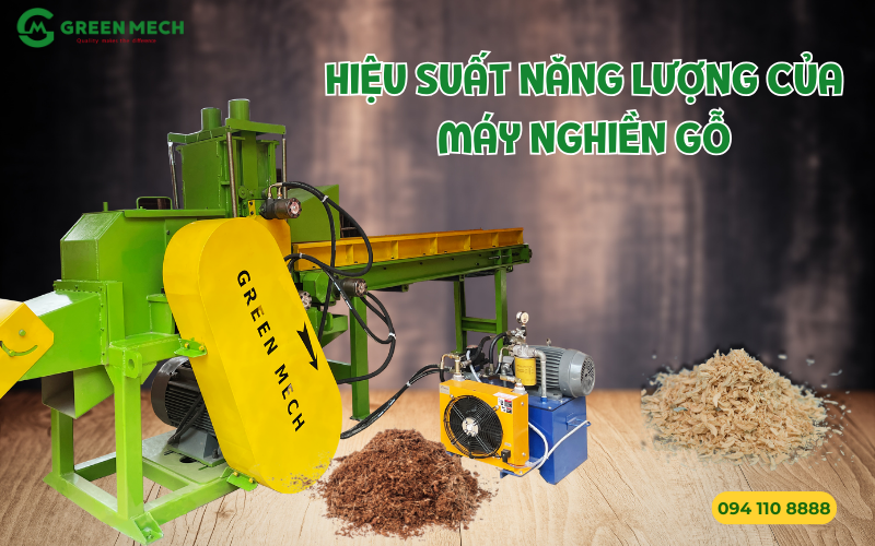 Hiệu suất năng lượng của máy nghiền gỗ trên thị trường hiện nay