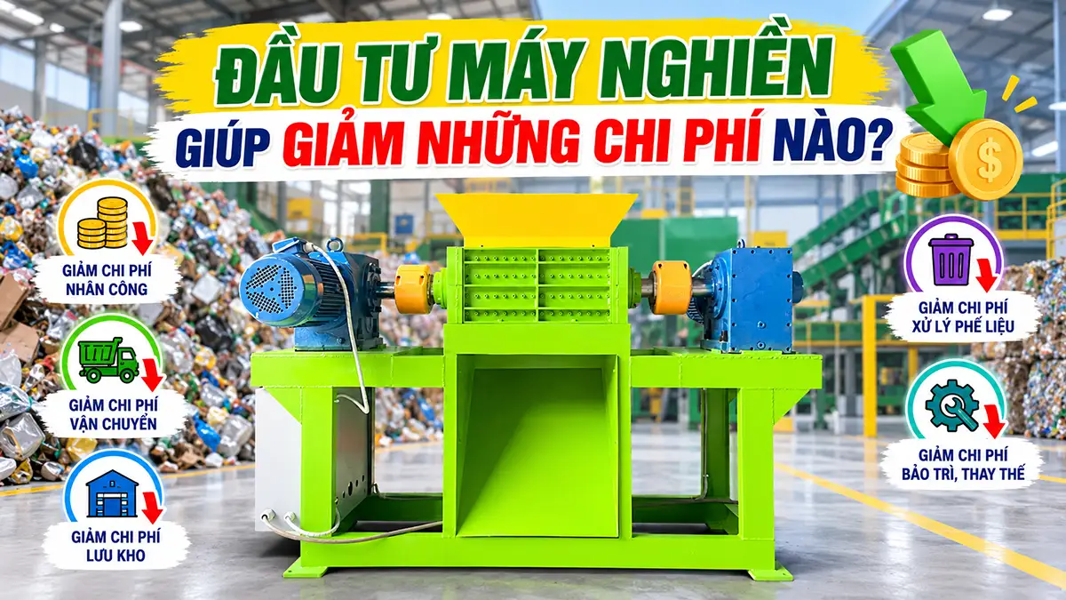 Đầu tư máy nghiền giúp giảm chi phí nào?