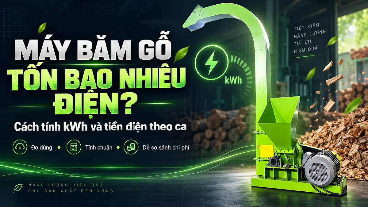 Một máy băm gỗ tiêu thụ bao nhiêu điện? Cách tính kWh và tiền điện theo ca